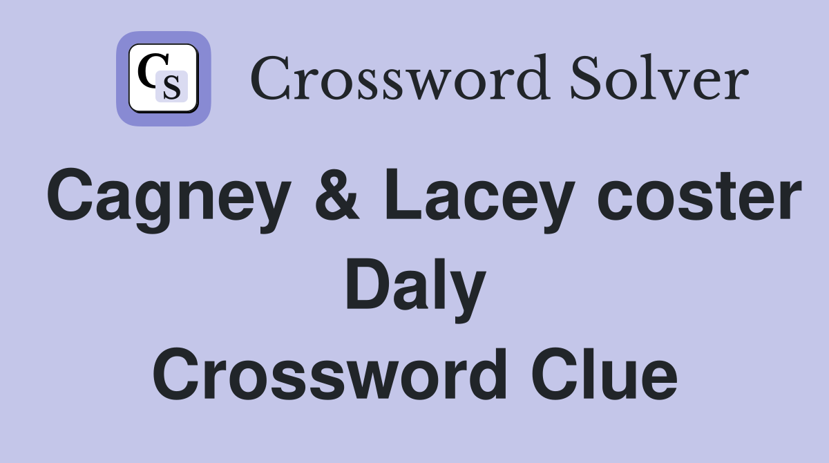 Cagney Lacey coster Daly Crossword Clue Answers Crossword Solver